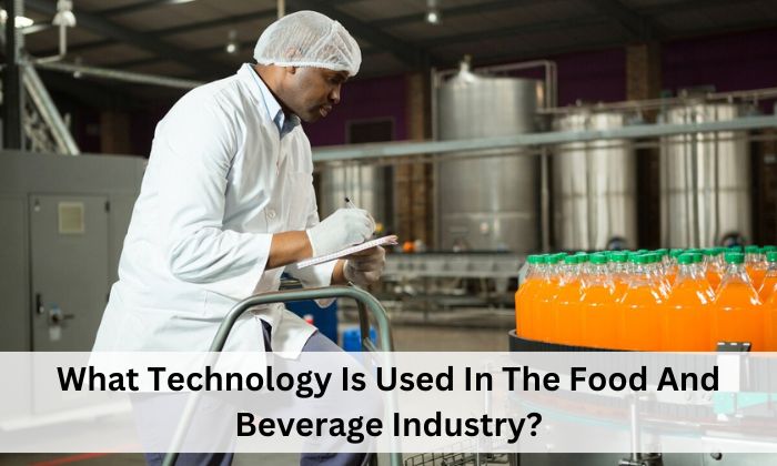 What Technology Is Used In The Food And Beverage Industry?