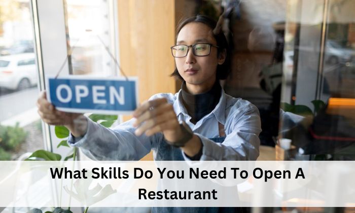 What Skills Do You Need To Open A Restaurant