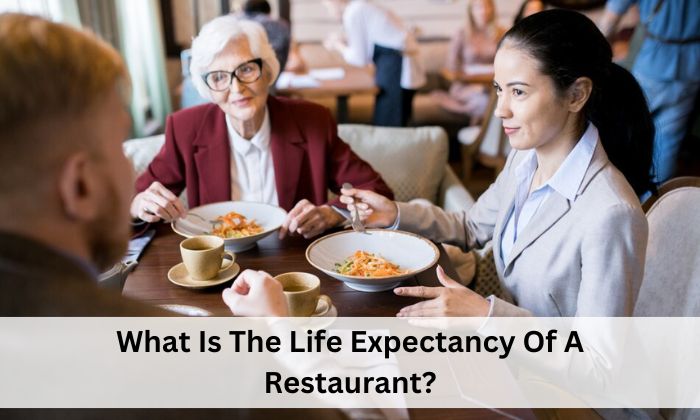 What Is The Life Expectancy Of A Restaurant?