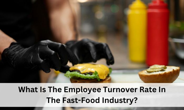 What Is The Employee Turnover Rate In The Fast-Food Industry?